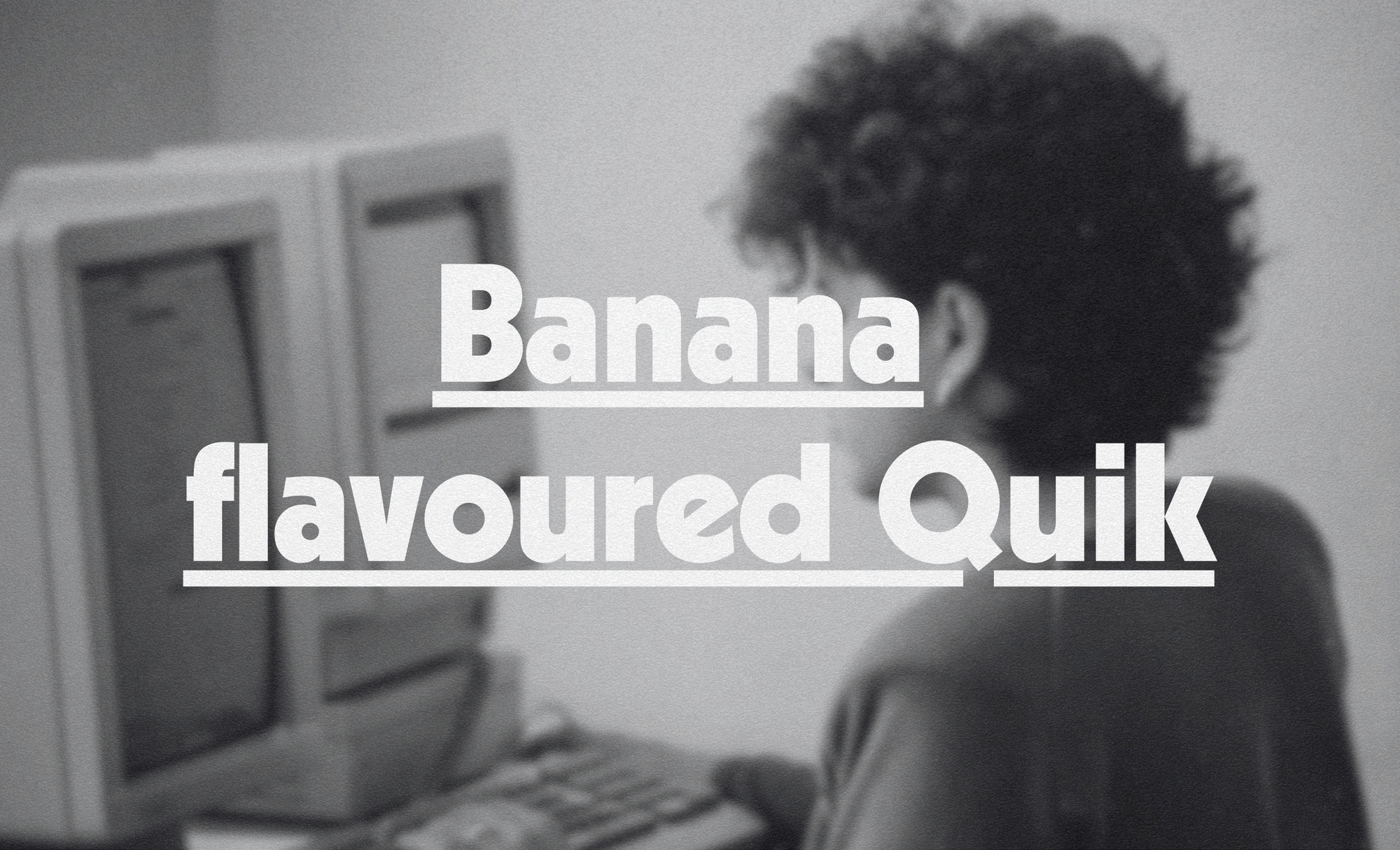Banana flavoured Quik