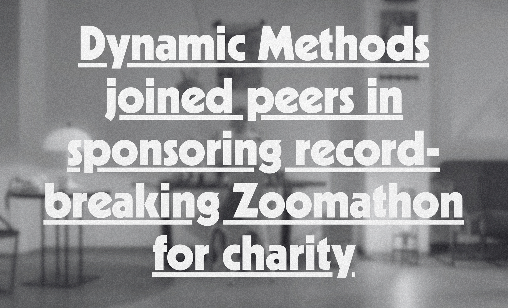 Dynamic Methods joined peers in sponsoring record-breaking Zoomathon for charity