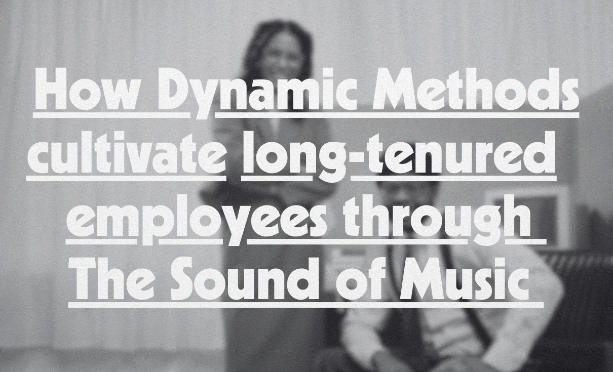 How Dynamic Methods cultivate long-tenured employees through The Sound of Music