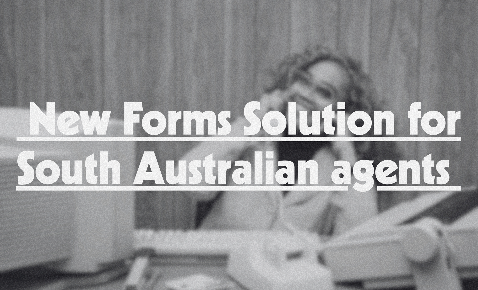 New Forms Solution for South Australian agents