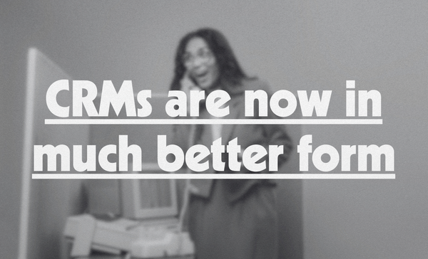 CRMs are now in much better form